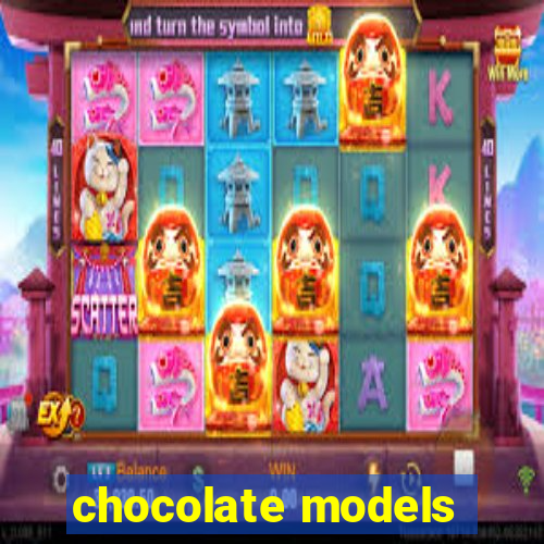 chocolate models